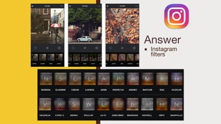 Answer
■ Instagram
filters
 