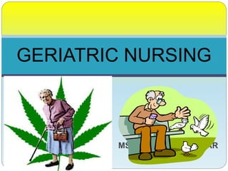 BY: MAMTA PARIHAR
MSC. NURSING 1ST YEAR
GERIATRIC NURSING
 