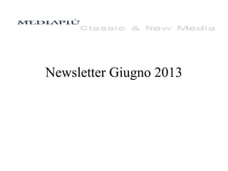 Newsletter Giugno 2013
 