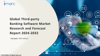 Global Third-party
Banking Software Market
Research and Forecast
Report 2024-2032
Format: PDF+EXCEL
© 2023 IMARC All Rights Reserved
 
