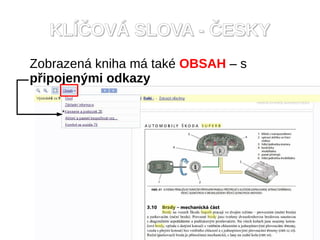 KLÍČOVÁ SLOVA - ČESKY
Zobrazená kniha má také OBSAH – s
připojenými odkazy
 