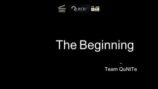 The End
Beginning
-
Team QuNITe
 