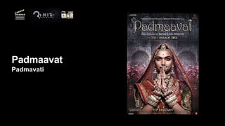 Padmaavat
Padmavati
 