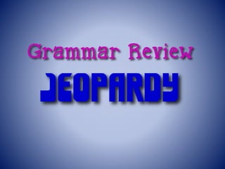 Grammar Review Jeopardy Game