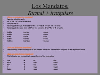 El futuro y ir + a + infinitiveIrregulars:Decir: dirHacer: harPoner: pondrSalir: saldrTener: tendrValer: ValarPoder: podrQuerer: querrSaber: sabrHaber: habrVenir: vendr