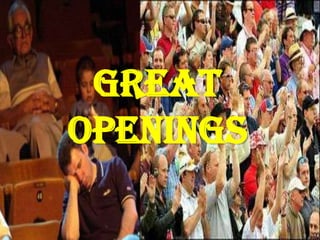 Great
Openings
 