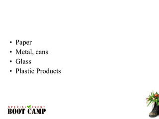 Paper  Metal, cans Glass Plastic Products 