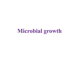 Microbial growth
 