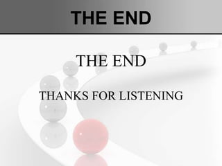 THE END
THE END
THANKS FOR LISTENING
 