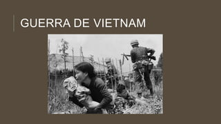 GUERRA DE VIETNAM
 