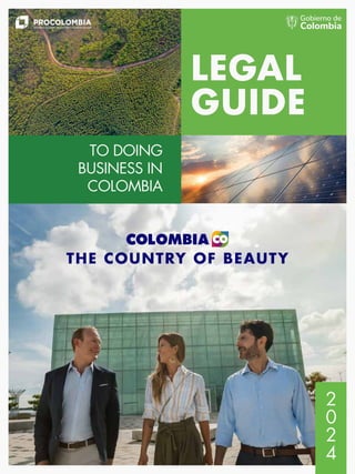 TO DOING
BUSINESS IN
COLOMBIA
LEGAL
GUIDE
 