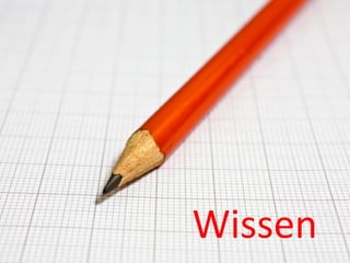 Wissen	
  
 