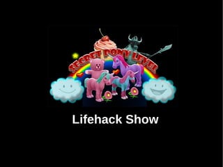 Lifehack Show
 