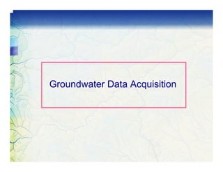 Groundwater Data Acquisition
 