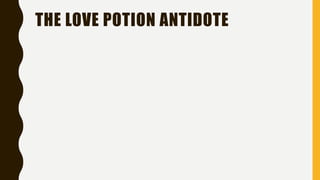 THE LOVE POTION ANTIDOTE
 