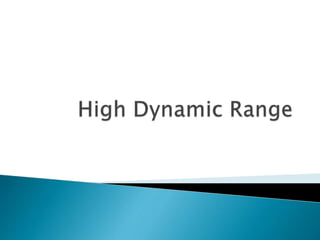 High Dynamic Range Photos