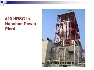 #10 HRSG in
Nanshan Power
Plant
 