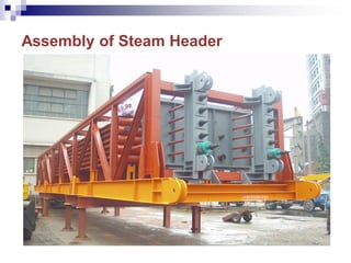 Assembly of Steam Header
 