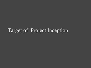 Target of  Project Inception  