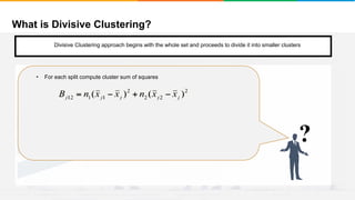 What is Divisive Clustering?
It will group places with least distance
Convergence
Step 1
• Start with a single cluster composed of all the data points
• There are two ways to do this
1. Monothethic divisive methods
2. Polythetic divisive methods
?
• For each split compute cluster sum of squares
Divisive Clustering approach begins with the whole set and proceeds to divide it into smaller clusters
 