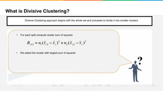 What is Divisive Clustering?
It will group places with least distance
Convergence
Step 1
• Start with a single cluster composed of all the data points
• There are two ways to do this
1. Monothethic divisive methods
2. Polythetic divisive methods
?
• For each split compute cluster sum of squares
• We select the cluster with largest sum of squares
Divisive Clustering approach begins with the whole set and proceeds to divide it into smaller clusters
 