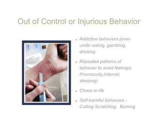 Out of Control or Injurious Behavior
 