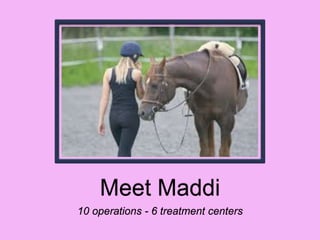 Meet Maddi
10 operations - 6 treatment centers
 