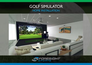 GOLF SIMULATOR
HOME INSTALLATION
 