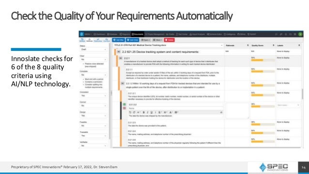 ChecktheQualityofYourRequirementsAutomatically
14
Innoslate checks for
6 of the 8 quality
criteria using
AI/NLP technology.
Proprietary of SPEC Innovations® February 17, 2022, Dr. Steven Dam
 