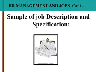 HR MANAGEMENT AND JOBS Cont . . .
Sample of job Description and
Specification:
 