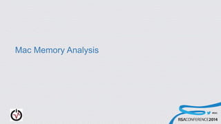 #RSAC
Mac Memory Analysis
 