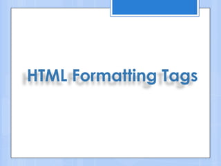 HTML Formatting Tags
 