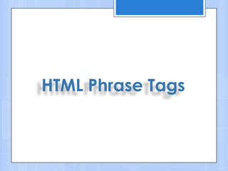 HTML Phrase Tags
 