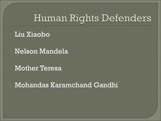    Liu Xiaobo

   Nelson Mandela

   Mother Teresa

   Mohandas Karamchand Gandhi
 