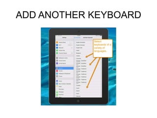 ADD ANOTHER KEYBOARD

 