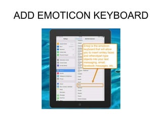 ADD EMOTICON KEYBOARD

 