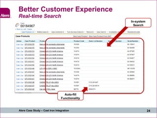 Better Customer Experience Real-time Search In-system Search Auto-fill Functionality 