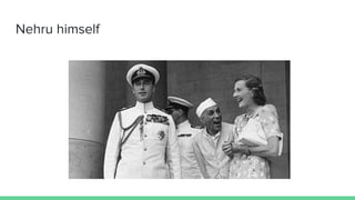 Nehru himself
 