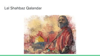 Lal Shahbaz Qalandar
 