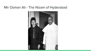 Mir Osman Ali - The Nizam of Hyderabad
 