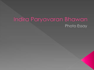 Indira paryavaran bhawan-Photo Essay on the green initiatives taken 