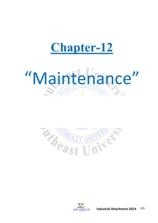 115 
Industrial Attachment-2014 
Chapter-12 
“Maintenance” 
 