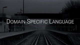 DOMAIN SPECIFIC LANGUAGE
 