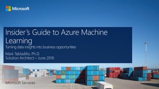 Insider's guide to azure machine learning 201606