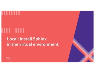 Local: Install Sphinx
in the virtual environment
 