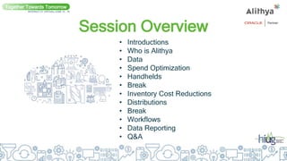 Session Overview
• Introductions
• Who is Alithya
• Data
• Spend Optimization
• Handhelds
• Break
• Inventory Cost Reductions
• Distributions
• Break
• Workflows
• Data Reporting
• Q&A
Together Towards Tomorrow
INTERACT 21 VIRTUAL| JUNE 14 - 16
 