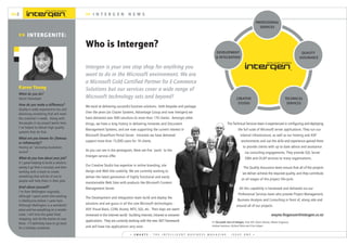 >>2
< S M A R T S - T H E I N T E L L I G E N T B U S I N E S S M A G A Z I N E . I S S U E O N E >
>> I N T E R G E N N E W S
Karen Young
What do you do?
Senior Developer
How do you make a difference?
Quality is really important to me, and
delivering something that will meet
the customer's needs. Along with
the people in my project teams here,
I've helped to deliver high quality
systems that do that.
What are you known for (famous
or infamously)?
Having an “annoying Australian
accent”.
What do you love about your job?
It's great helping to build a solution,
seeing it go from a concept, and then
working with a team to create
something that will be of use to
people and help them in their jobs.
Brief about yourself?
I'm from Wellington originally,
although I spent some time working
in Melbourne before I came here.
Although Wellington is a wonderful
place and has everything on a smaller
scale, I still miss the great food,
shopping, and all the events on over
there - I'll definitely have to go back
for a holiday sometime.
Who is Intergen?
>> INTERGENITE:
DEVELOPMENT
& INTEGRATION
PROFESSIONAL
SERVICES
QUALITY
ASSURANCE
CREATIVE
STUDIO
TECHNICAL
SERVICES
The Technical Services team is experienced in configuring and deploying
the full suite of Microsoft server applications. They run our
internal infrastructure, as well as our hosting and ASP
environments and use the skills and experience gained there
to provide clients with up to date advice and assistance
via consulting engagements. They provide SQL Server
DBA and OLAP services to many organisations.
The Quality Assurance team ensure that all of the projects
we deliver achieve the required quality, and they contribute
at all stages of the project life-cycle.
All this capability is harnessed and delivered via our
Professional Services team who provide Project Management,
Business Analysis and Consulting in front of, along side and
around all of our projects.
wayne.forgesson@intergen.co.nz
Intergen is your one stop shop for anything you
want to do in the Microsoft environment. We are
a Microsoft Gold Certified Partner for E-Commerce
Solutions but our services cover a wide range of
Microsoft technology sets and beyond!
We excel at delivering successful business solutions - both bespoke and package.
Over the years (as Glazier Systems, Advantage Group and now Intergen) we
have delivered over 400 solutions to more than 170 clients. Amongst other
things, we have a long history in delivering Intranets and Document
Management Systems, and are now supporting the current interest in
Microsoft SharePoint Portal Server. Intranets we have delivered
support more than 15,000 users for 19 clients.
As you can see in the pentagram, there are five 'parts' to the
Intergen service offer.
Our Creative Studio has expertise in online branding, site
design and Web Site usability. We are currently working to
deliver the latest generation of highly functional and easily
maintainable Web Sites with products like Microsoft Content
Management Server.
The Development and Integration team build and deploy the
solutions and are gurus in all the core Microsoft technologies -
ASP, Visual Basic, COM, Access, MTS, SQL, etc. Their days are spent
immersed in the Internet world - building Internet, intranet or extranet
applications. They are currently working with the new .NET framework
and will have live applications very soon.
>> The public face of Intergen. From left: Shane Hassan, Wayne Forgesson,
Andrew Jamieson, Richard Petrie and Gina Harper.
 