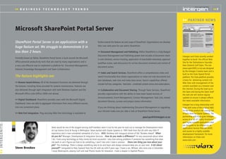 Microsoft SharePoint Portal Server
>>7>> B U S I N E S S T E C H N O L O G Y T R E N D S
Intergen and Viatx recently worked
together to build the official Web
Site for the TelstraSaturn Hyundai
New Zealand Golf Open. The site
(www.open2002.co.nz) was designed
by the Intergen Creative team and is
built on the Viatx Xpand Portal
platform. The Viatx platform provides
a basis for delivering content rich
Web Sites with management of the
content available via a browser over
the internet. During the lead up to
the Open and during the Open itself
the web site will receive regular
updates to ensure it always reflects
the latest available information.
Intergen has a long relationship with
Viatx with some of the original R&D
for the Viatx product set coming out
of work done by Glazier Systems. The
partnership with Viatx gives Intergen
access to a set of highly functional
and highly scalable applications that
are designed to be offered via an
Application Service Provider (ASP)
and access to a highly scalable
development framework. For more
information on Viatx visit
www.viatx.com .
SharePoint Portal Server is an application with a
huge feature set. We struggle to demonstrate it in
less than 2 hours.
Formally known as Tahoe, SharePoint Portal Server is built around the Microsoft
Office personal productivity tools that are used by many organisations and is
a very cost effective way to implement a platform for Document Management,
Intranet, Knowledge Management and Team Collaboration.
The feature highlights are:
>> Browser based delivery. All of the Sharepoint functions are delivered through
the browser, including those provided for systems maintenance. Features are
also delivered through tight integration with both Windows Explorer and the
Microsoft Office suite (Office 2000 and above).
>> Digital Dashboard. SharePoint provides users with the Microsoft Digital
Dashboard. Users are able to aggregate information from many different sources
into one convenient place.
>> Web Part Integration. Plug and play Web Part technology is available to
further extend the feature set and scope of SharePoint. Organisations can develop
their own web parts for use within SharePoint.
>> Document Management and Publishing. Within SharePoint is a fully-fledged
Document Management and Publishing system that includes of document check-
in and checkout, version tracking, application of searchable meta-data, approval
workflow routes, web discussions for on-line document comment and control of
document access.
>> Index and Search Services. SharePoint offers a comprehensive index and
search functionality that allows organisations to index not only documents but
also databases, web sites and meta data stores. Search capabilities offered
include Full text, categories, 'best bets', combined content sorces and subscriptions.
>> Collaboration and Document Sharing. Through Team Services, SharePoint
provides organisations with the ability to have team based services of
Announcements, Event Management, Contact Management, Task Lists, shared
document libraries, surveys and project status information.
If you are thinking about implementing Document Management or upgrading
your Intranet make sure you take a look at SharePoint Portal Server.
paul.quirk@intergen.co.nz
Steve would be one of the longest serving staff members were it not for the year he took out to manage the Development team
at Cap Gemini Ernst & Young in Wellington. Steve started with Glazier Systems in 1995 fresh from the UK with very little IT
experience and is now considered somewhat of a Guru. AKA: Brookesy and inaugural winner of the “Brookes Award” What
do you do? Manager, Development & Integration Services. How do you make a difference? I’m very passionate about what
I do. I love using technology to help clients be more successful. I also love solving problems if someone has something that does
not work or can’t figure out how to do something, I won’t rest until I have a solution. Share one thing you love about your
job? The challenge. There is always something new to do and learn and always someone keep you on your toes. A bit about
yourself? I emigrated to New Zealand from the UK with my wife 6 years ago. I have a son, William, who turns one in December.
I enjoy Motorsports, playing Golf and read Physics books for relaxation. I have a degree in Applied Physics.
Steve Brookes
>> PARTNER NEWS
>>INTERGENITE:
 