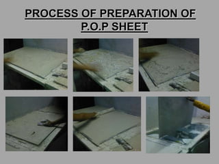 PROCESS OF PREPARATION OF
P.O.P SHEET
 