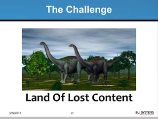 The Challenge




            Land Of Lost Content
3/22/2012           17
 